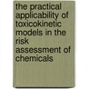 The Practical Applicability of Toxicokinetic Models in the Risk Assessment of Chemicals door J. Kruse