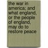 The War in America; And What England, or the People of England, May Do to Restore Peace by E[Dward] Y[Oung] [From Old Cata Robbins