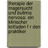 Therapie Der Magersucht Und Bulimia Nervosa: Ein Klinischer Leitfaden F R Den Praktiker