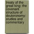 Treaty Of The Great King: The Covenant Structure Of Deuteronomy: Studies And Commentary