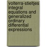 Volterra-Stieltjes Integral Equations and Generalized Ordinary Differential Expressions by A.B. Mingarelli