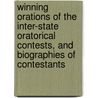 Winning Orations of the Inter-state Oratorical Contests, and Biographies of Contestants by comp. and ed Charles Edgar Prather