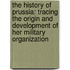 the History of Prussia: Tracing the Origin and Development of Her Military Organization