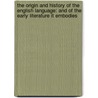 the Origin and History of the English Language: and of the Early Literature It Embodies door George Perkins Marsh