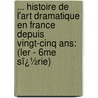 ... Histoire De L'Art Dramatique En France Depuis Vingt-Cinq Ans: (Ler - 6Me Sï¿½Rie) by Thï¿½Ophile Gautier