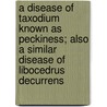 A Disease of Taxodium Known as Peckiness; Also a Similar Disease of Libocedrus Decurrens door Hermann Von Schrenk
