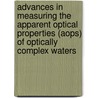 Advances in Measuring the Apparent Optical Properties (Aops) of Optically Complex Waters by United States Government