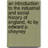 An Introduction to the Industrial and Social History of England, 4C by Edward P. Cheyney