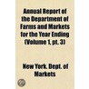 Annual Report Of The Department Of Farms And Markets For The Year Ending Volume 1, Pt. 3 door New York Dept of Markets