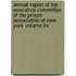 Annual Report of the Executive Committee of the Prison Association of New York Volume 24
