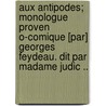 Aux Antipodes; Monologue Proven O-Comique [Par] Georges Feydeau. Dit Par Madame Judic .. by Georges Faydeau