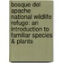 Bosque Del Apache National Wildlife Refuge: An Introduction To Familiar Species & Plants