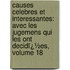 Causes Celebres Et Interessantes: Avec Les Jugemens Qui Les Ont Decidï¿½Es, Volume 18