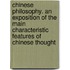 Chinese Philosophy. an Exposition of the Main Characteristic Features of Chinese Thought
