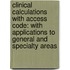 Clinical Calculations With Access Code: With Applications To General And Specialty Areas