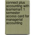 Connect Plus Accounting with Learnsmart 1 Semester Access Card for Managerial Accounting