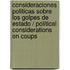 Consideraciones politicas sobre los golpes de Estado / Political Considerations on Coups