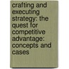 Crafting and Executing Strategy: The Quest for Competitive Advantage: Concepts and Cases door John Gamble