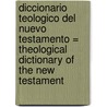 Diccionario Teologico del Nuevo Testamento = Theological Dictionary of the New Testament door Gerhard Kittel