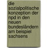 Die Sozialpolitische Konzeption Der Npd In Den Neuen Bundesländern Am Beispiel Sachsens by Dennis Räther