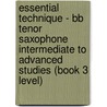 Essential Technique - Bb Tenor Saxophone Intermediate To Advanced Studies (book 3 Level) door Rhodes Biers