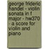 George Frideric Handel - Violin Sonata In F Major - Hw370 - A Score For Violin And Piano