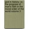 God in History; Or, the Progress of Man's Faith in the Moral Order of the World Volume 3 by Christian Karl Josias Bunsen