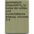 Gymnasium: Zeitschrift Fï¿½R Kultur Der Antike Und Humanistische Bildung, Volumes 5-6
