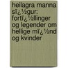 Heilagra Manna Sï¿½Gur: Fortï¿½Llinger Og Legender Om Hellige Mï¿½Nd Og Kvinder door Christiania Universitet