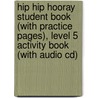 Hip Hip Hooray Student Book (With Practice Pages), Level 5 Activity Book (With Audio Cd) door Catherine Yang Eisele