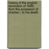 History Of The English Revolution Of 1640; From The Accession Of Charles I. To His Death by Guizot Guizot