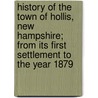 History of the Town of Hollis, New Hampshire; From Its First Settlement to the Year 1879 door Samuel Thomas Worcester