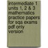 Intermediate 1 Units 1, 2 & 3 Mathematics Practice Papers For Sqa Exams Pdf Only Version