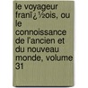Le Voyageur Franï¿½Ois, Ou Le Connoissance De L'Ancien Et Du Nouveau Monde, Volume 31 door Louis Domairon