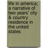 Life in America; A Narrative of Two Years' City & Country Residence in the United States by Mrs. Felton