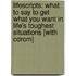 Lifescripts: What To Say To Get What You Want In Life's Toughest Situations [With Cdrom]