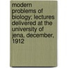 Modern Problems of Biology; Lectures Delivered at the University of Jena, December, 1912 by Charles Sedgwick Minot