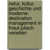 Natur, Kultur, Geschichte und Moderne: Destination Management in Friaul-Julisch Venetien door Julia Eva Peters