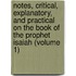 Notes, Critical, Explanatory, and Practical on the Book of the Prophet Isaiah (Volume 1)