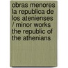 Obras Menores La Republica De Los Atenienses / Minor Works The Republic Of The Athenians door Pseudo Jenofonte