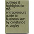 Outlines & Highlights For The Entrepreneurs Guide To Business Law By Constance E. Bagley