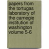 Papers from the Tortugas Laboratory of the Carnegie Institution of Washington Volume 5-6 door Carnegie Institution of Laboratory