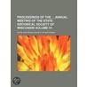 Proceedings of the Annual Meeting of the State Historical Society of Wisconsin Volume 51 by State Historical Wisconsin