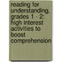 Reading for Understanding, Grades 1 - 2: High Interest Activities to Boost Comprehension