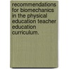 Recommendations for Biomechanics in the Physical Education Teacher Education Curriculum. by Susan M. Ross