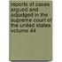 Reports of Cases Argued and Adjudged in the Supreme Court of the United States Volume 44