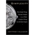 Simplexity: Why Simple Things Become Complex (And How Complex Things Can Be Made Simple)