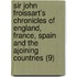Sir John Froissart's Chronicles Of England, France, Spain And The Ajoining Countries (9)