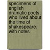 Specimens of English Dramatic Poets; Who Lived about the Time of Shakespeare. with Notes door Charles Lamb