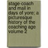 Stage-Coach and Mail in Days of Yore; A Picturesque History of the Coaching Age Volume 2